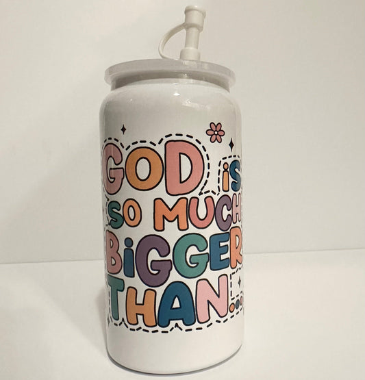 God Is Bigger tumbler 16oz Can